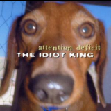 Attention Deficit - The Idiot King '2001
