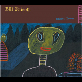 Bill Frisell - Ghost Town '1999