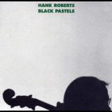 Hank Roberts - Black Pastels '1988