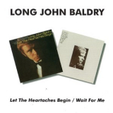 Long John Baldry - Let The Heartaches Begin / Wait For Me '2004