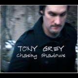 Tony Grey - Chasing Shadows '2008