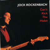 Jock Rockenbach - Can't Kick The Habit '1994