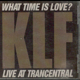 The Klf - What Time is Love (Live at Trancentral)[CDS] '1991