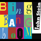 John Stein - Bing Bang Boom! '2013