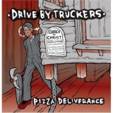 Drive-by Truckers - Pizza Deliverance '1999