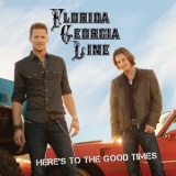 Florida Georgia Line - Here's To The Good Times (target Deluxe Edition) '2012