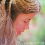 Kate Wolf - Close To You '1981