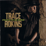 Trace Adkins - Proud To Be Here '2011