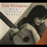 Tish Hinojosa - Our Little Planet '2008