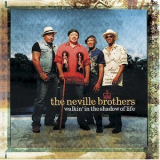 The Neville Brothers - Walkin' In The Shadow Of Life '2005