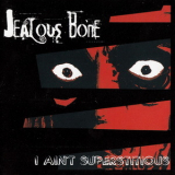Jealous Bone - I Ain?t Superstitious '2010