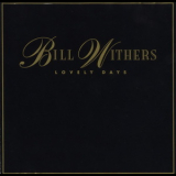 Bill Withers - Lovely Days '1989