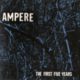 Ampere - The First Five Years '2007