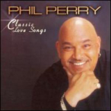 Phil Perry - Classic Love Songs '2006