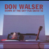 Don Walser - Down At The Sky-Vue Drive-In '1998