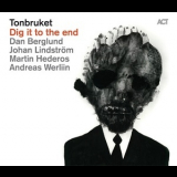 Tonbruket - Dig It To The End '2011