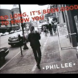 Phil Lee - So Long, It's Been Good To Know You '2009
