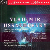 Vladimir Ussachevsky - Electronic And Acoustic Works 1957-1972 '2007