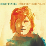 Brett Dennen - Brett Dennen / Hope For The Hopeless '2005