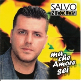 Salvo Nicolosi - Ma Che Amore Sei '2004