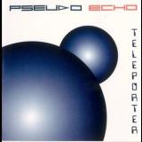 Pseudo Echo - Teleporter '2000