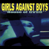 Girls Against Boys - House Of GVSB '1996