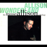 Mose Allison - Allison Wonderland: The Mose Allison Anthology (2CD) '1994