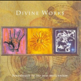 Divine Works - Sountrack To The New Millenium '1997