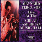 Maynard Ferguson - Live At The Great American Music Hall 1973 (part 1) '1994