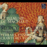 Guillaume De Machaut - Mercy Ou Mort: Chansons & Motets D'amour '2001