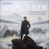 Florian Boesch, Roger Vignoles - Schubert - Der Wanderer & Other Songs '2014