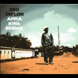 Ebo Taylor - Appia Kwa Bridge '2012