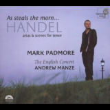 Handel - Handel: As Steals The Morn - Arias For Tenor - Mark Padmore '2007