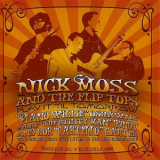 Nick Moss & The Flip Tops - Play It 'til Tomorrow - Disk 1 '2007