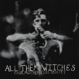 All Them Witches - Our Mother Electricity '2012