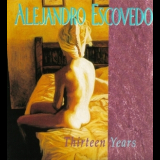 Alejandro Escovedo - Thirteen Years '1994