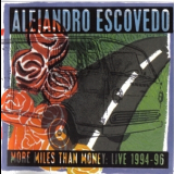 Alejandro Escovedo - More Miles Than Money: Live 1994-96 '1998