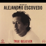 Alejandro Escovedo - True Believer '2011