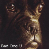 Bad Dog U - Bad Dog U '2004