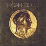 Tricantropus - El Sueno De Arsinoe '2011