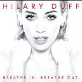 Hilary Duff - Breathe In. Breathe Out. '2015