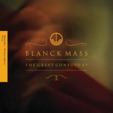 Blanck Mass - The Great Confuso (EP) '2015