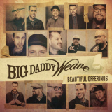 Big Daddy Weave - Beautiful Offerings (deluxe Edition) '2015