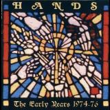 Hands - The Early Years 1974-76 '2000