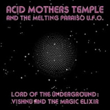 Acid Mothers Temple & The Melting Paraiso U.F.O. - Lord Of The Underground: Vishnu And The Magic Elixer '2009