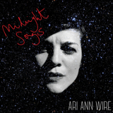 Ari Ann Wire - Midnight Songs '2015