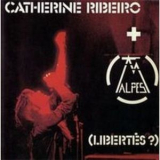 Catherine Ribeiro + Alpes - Libertes '1975