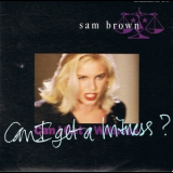 Sam Brown - Can I Get A Witness? '1988