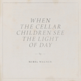 Mirel Wagner - When The Cellar Children See The Light Of Day '2014