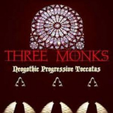 Three Monks - Neogothic Progressive Toccatas '2010
